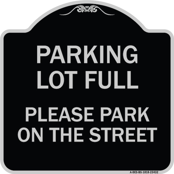 Signmission Parking Lot Full Please Park on Street Heavy-Gauge Aluminum Sign, 18" x 18", BS-1818-23432 A-DES-BS-1818-23432 - main